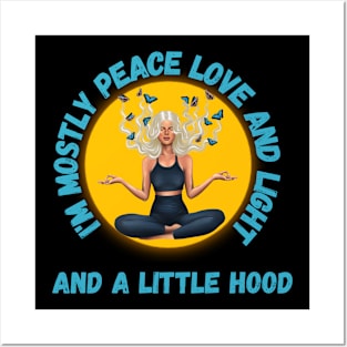 Blond I'm mostly Peace Love and Light and a little Hood Posters and Art